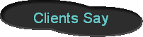 Clients Say