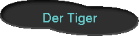  Der Tiger 