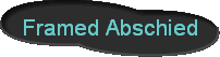 Framed Abschied