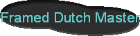 Framed Dutch Masters