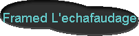  Framed L'echafaudage 