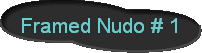 Framed Nudo # 1