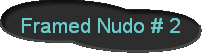 Framed Nudo # 2