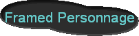 Framed Personnage