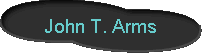  John T. Arms 