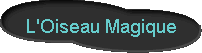  L'Oiseau Magique 