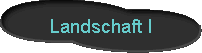  Landschaft I 