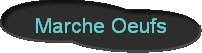 Marche Oeufs
