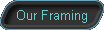 Our Framing