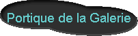  Portique de la Galerie 